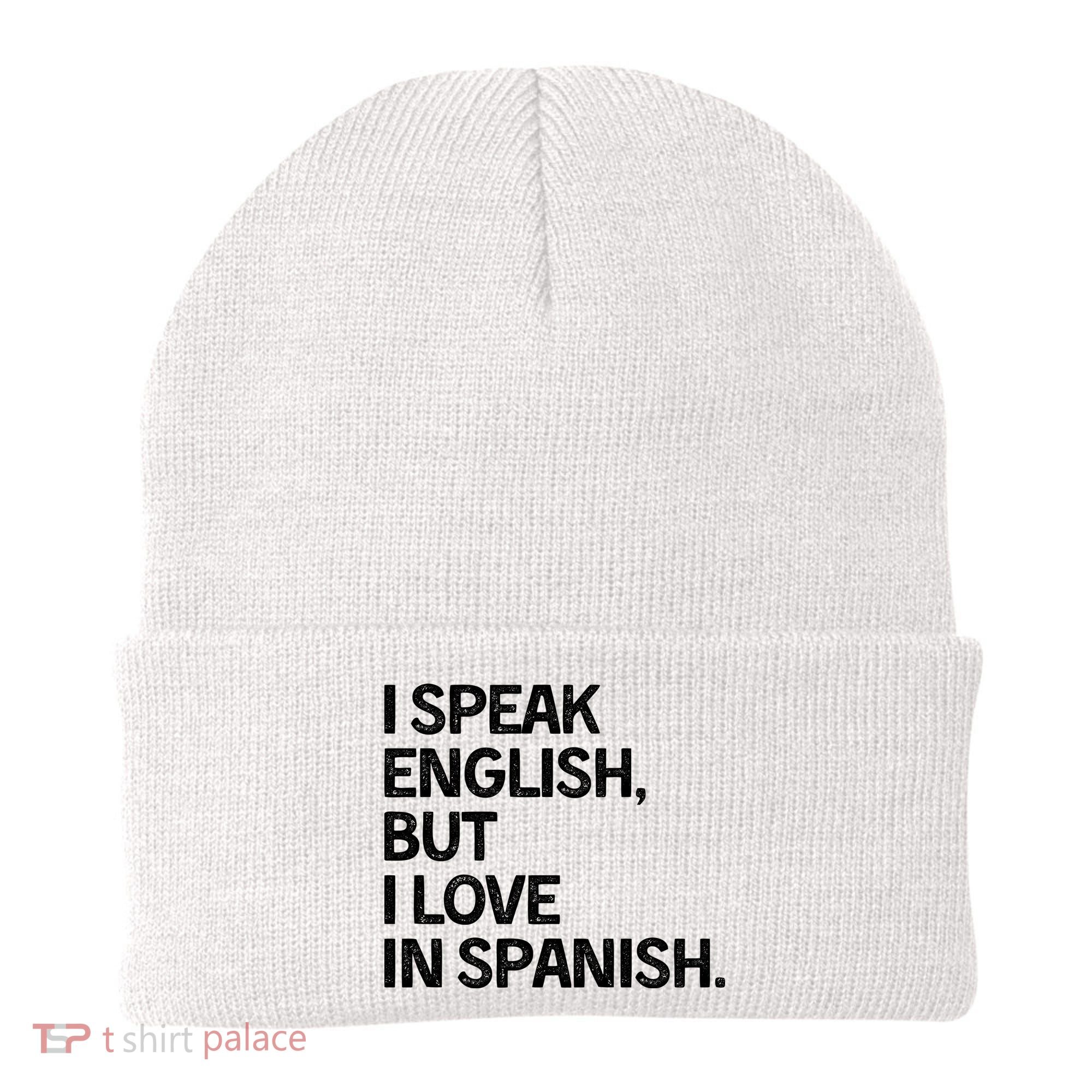 I Speak English But I Love In Spanish Beanie