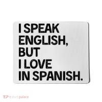 I Speak English But I Love In Spanish Mousepad thumb 0