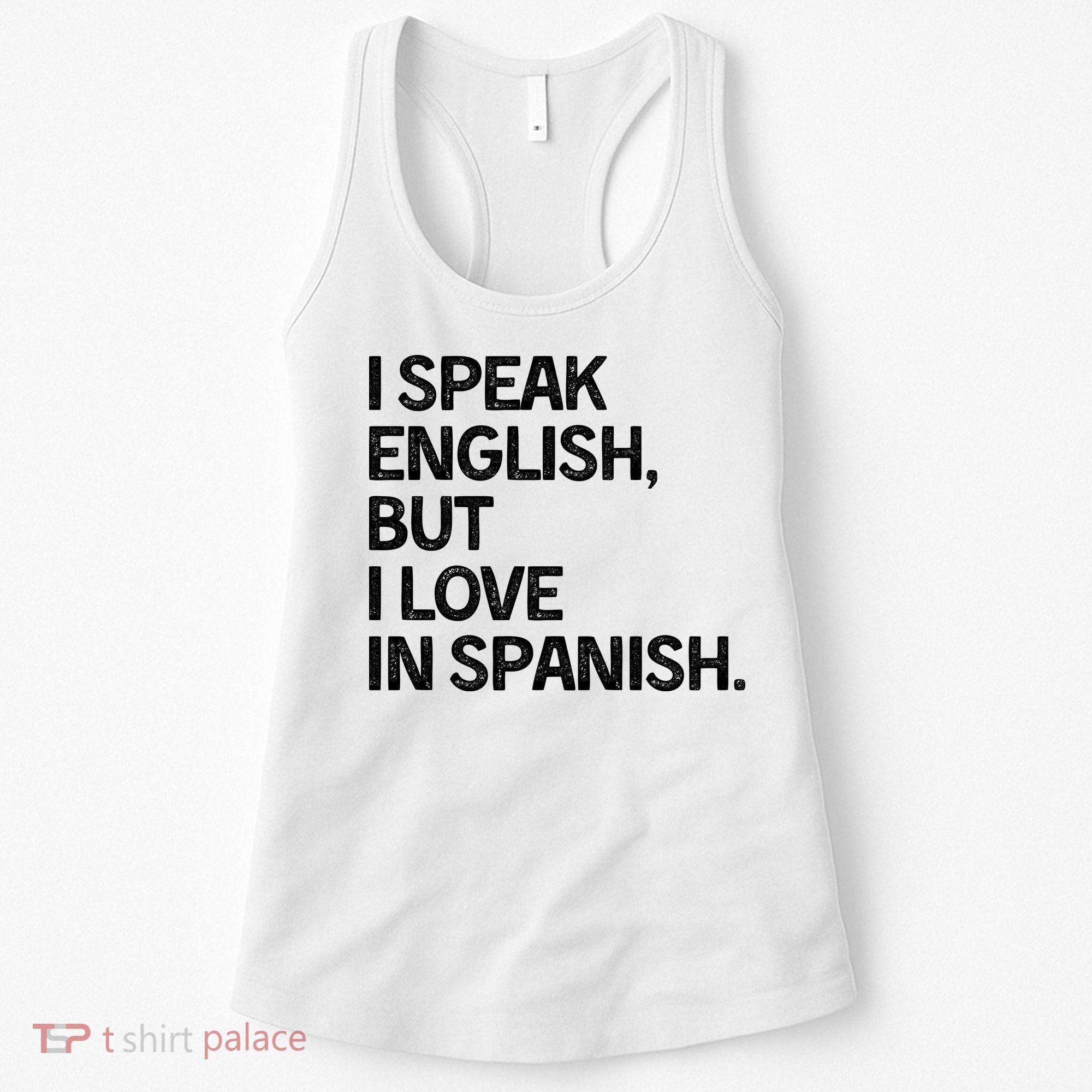 I Speak English But I Love In Spanish Women's Tank Top