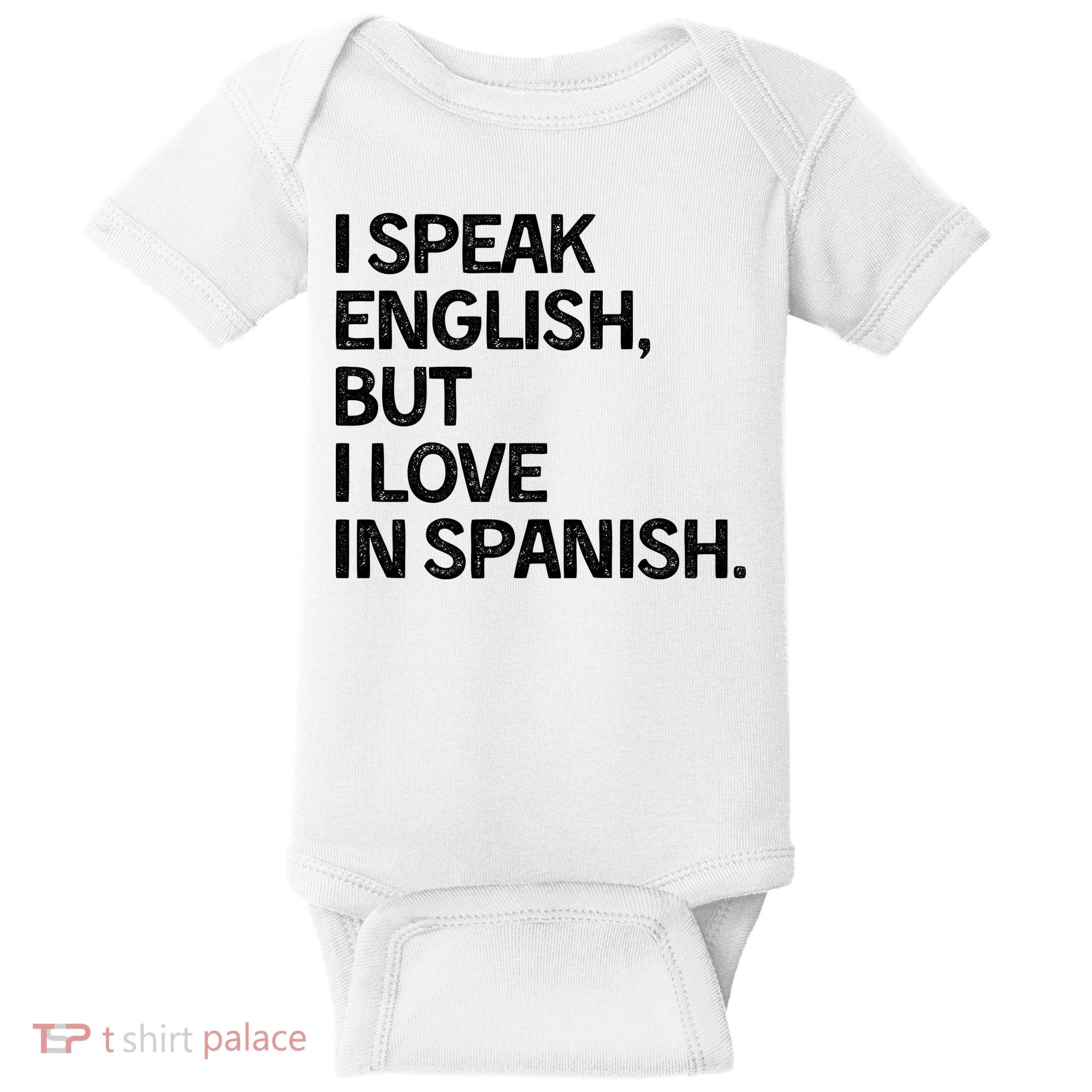 I Speak English But I Love In Spanish Baby Bodysuit