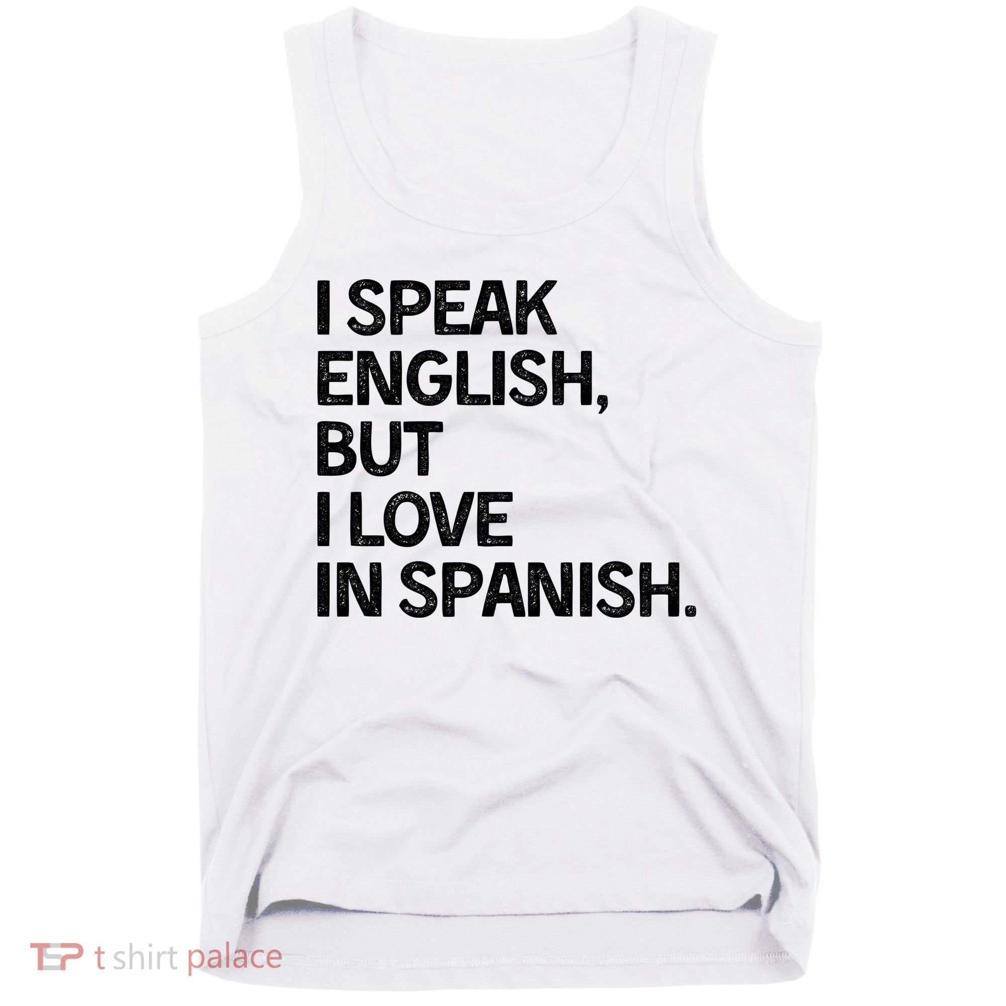I Speak English But I Love In Spanish Tank Top