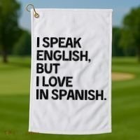 I Speak English But I Love In Spanish Golf Towel thumb 1