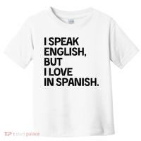 I Speak English But I Love In Spanish Toddler T-Shirt thumb 0