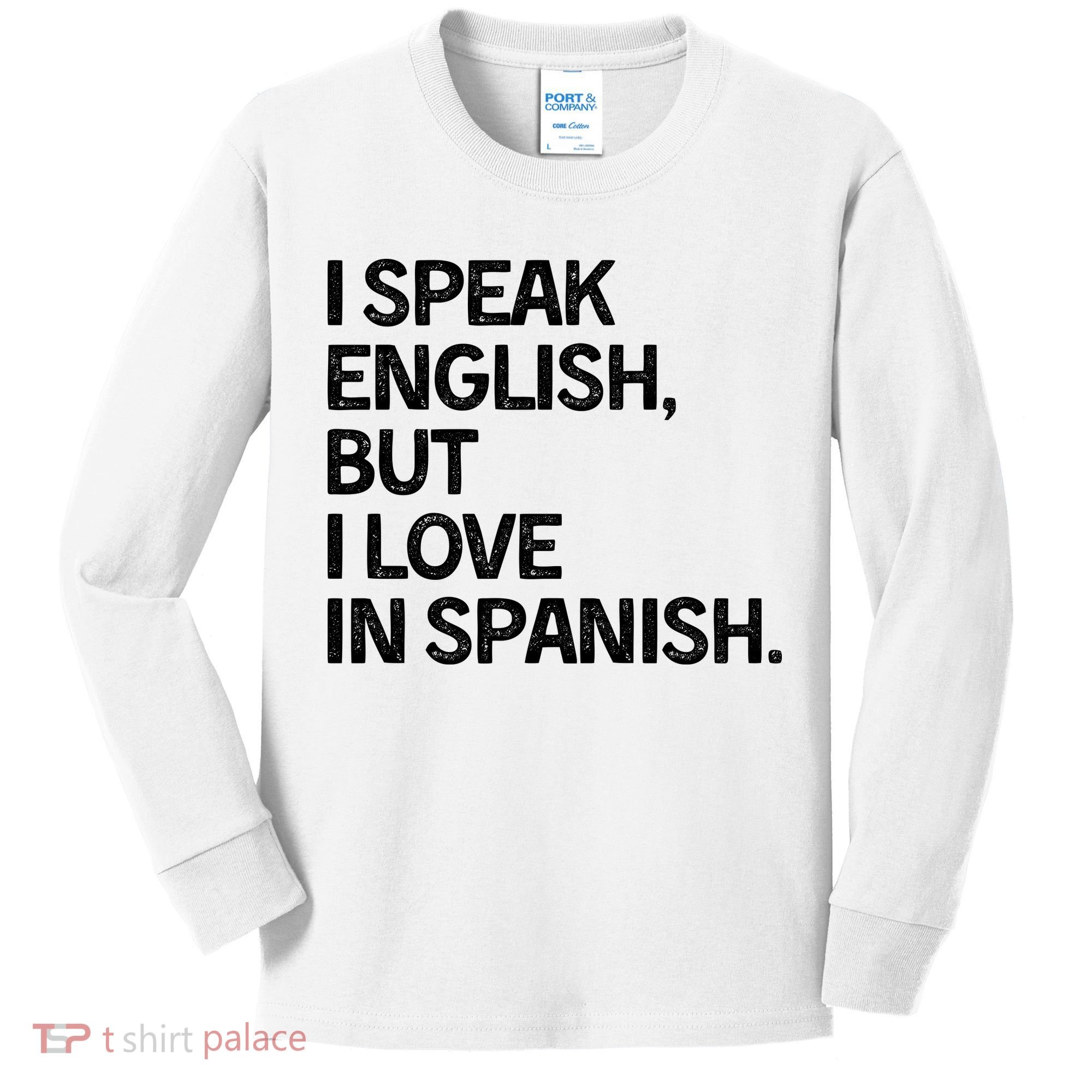 I Speak English But I Love In Spanish Kids Long Sleeve Shirt
