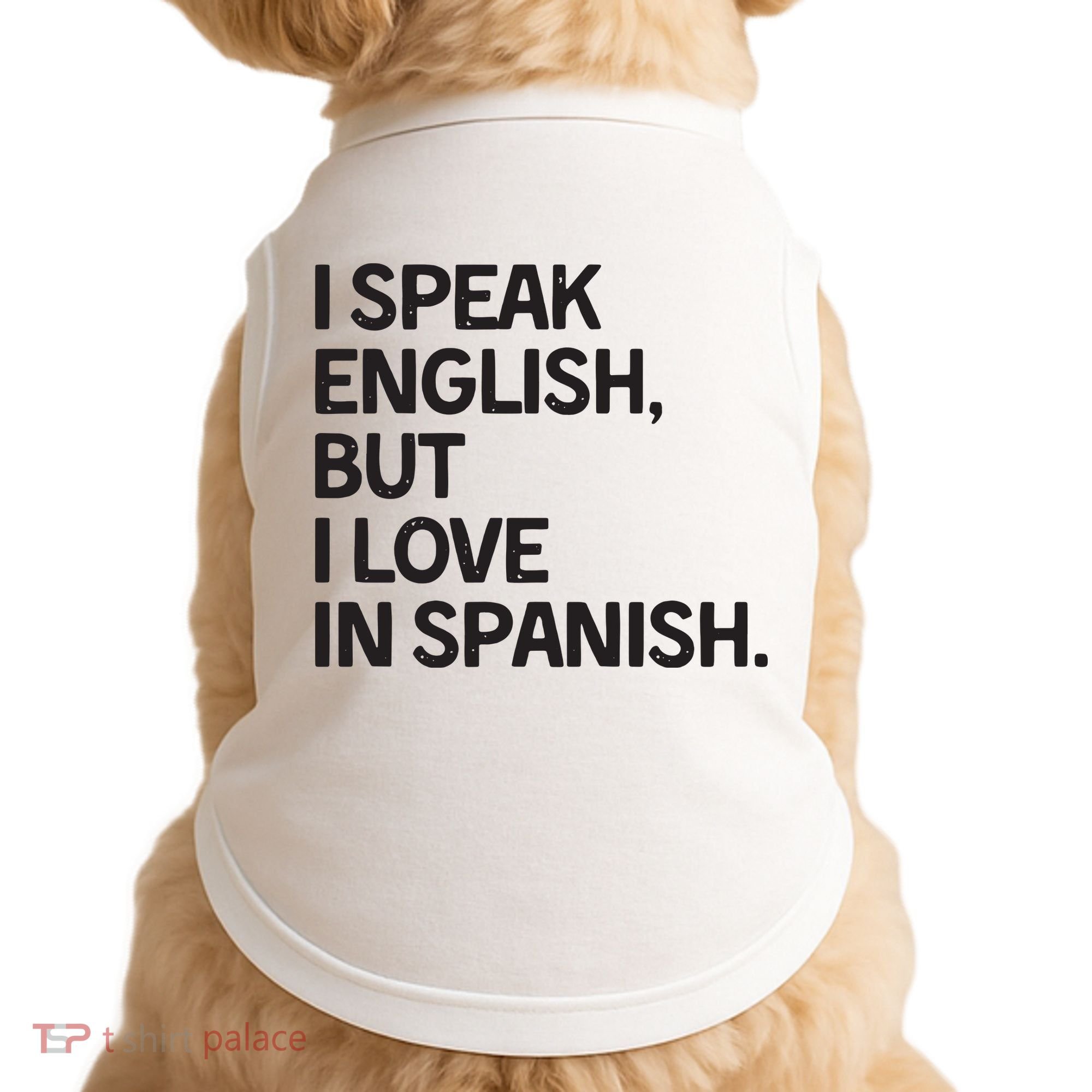 I Speak English But I Love In Spanish Doggie Tank