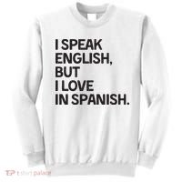 I Speak English But I Love In Spanish Sweatshirt thumb 0