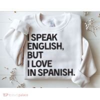 I Speak English But I Love In Spanish Sweatshirt thumb 2