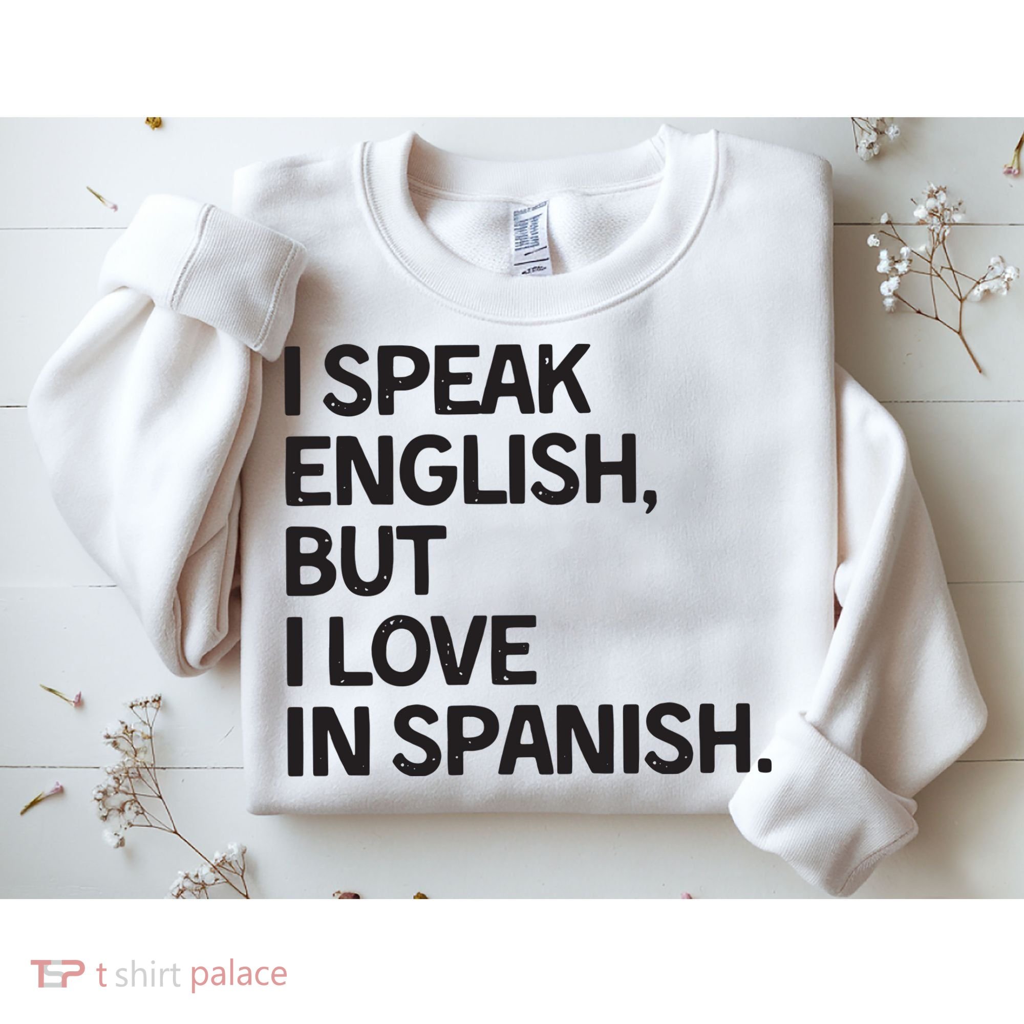 I Speak English But I Love In Spanish Sweatshirt