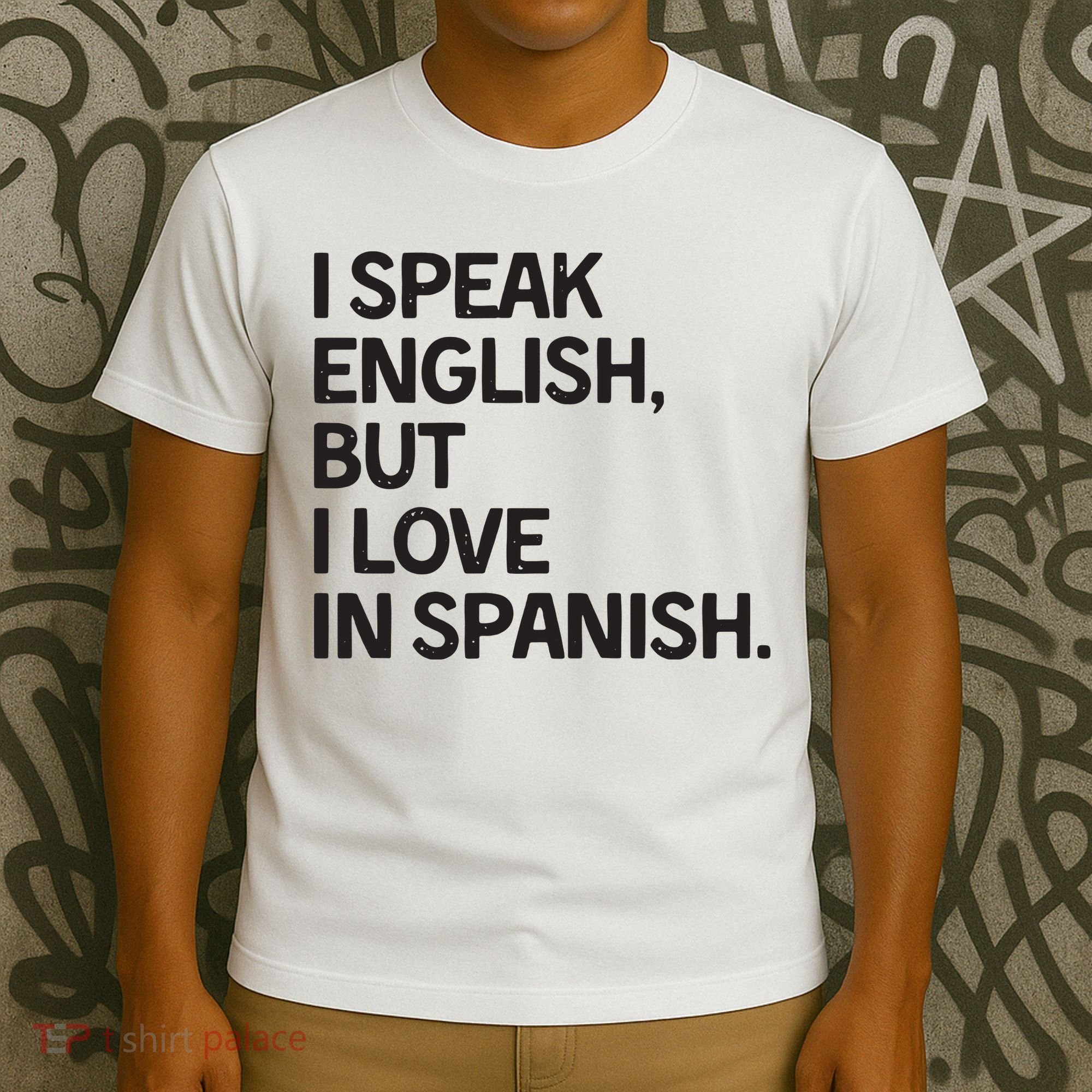 I Speak English But I Love In Spanish T-Shirt