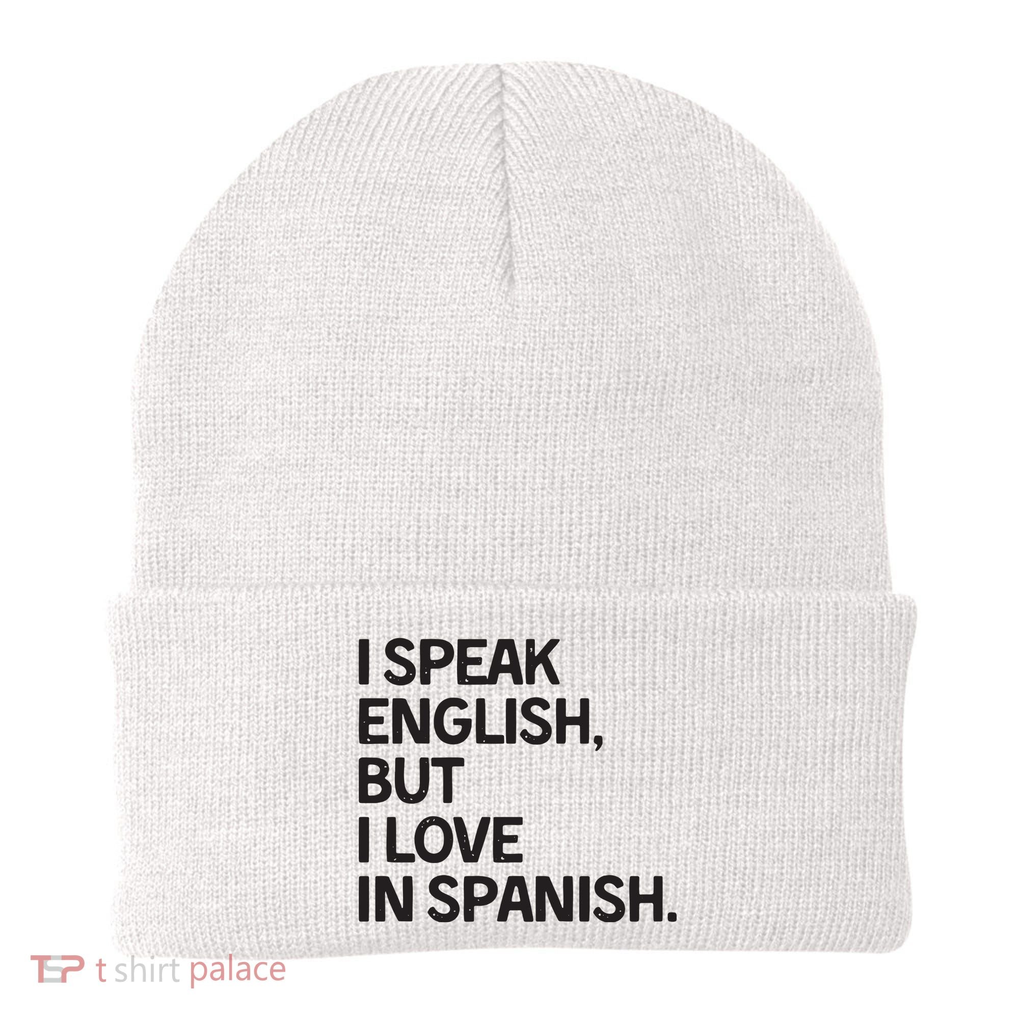 I Speak English But I Love In Spanish Beanie