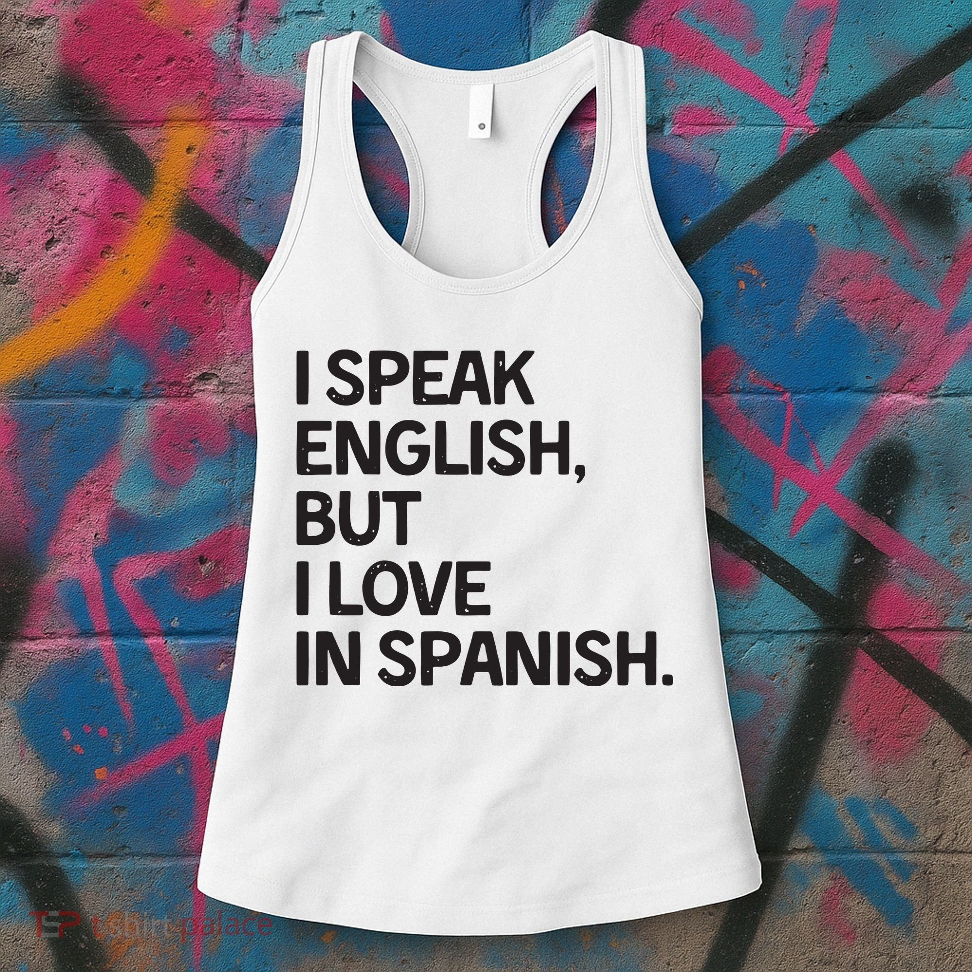 I Speak English But I Love In Spanish Women's Tank Top