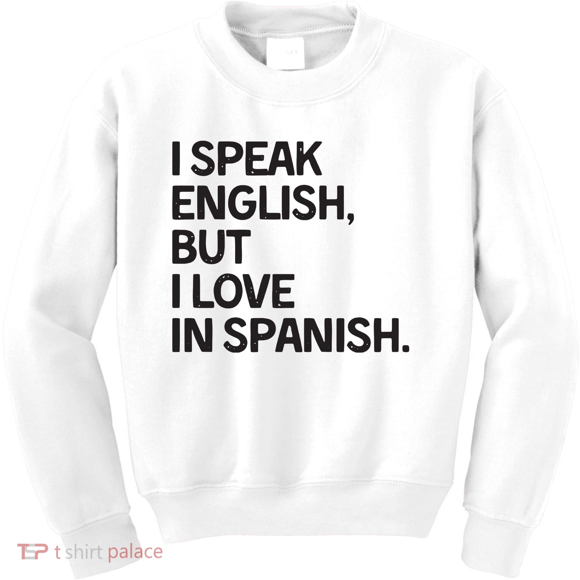 I Speak English But I Love In Spanish Kids Sweatshirt