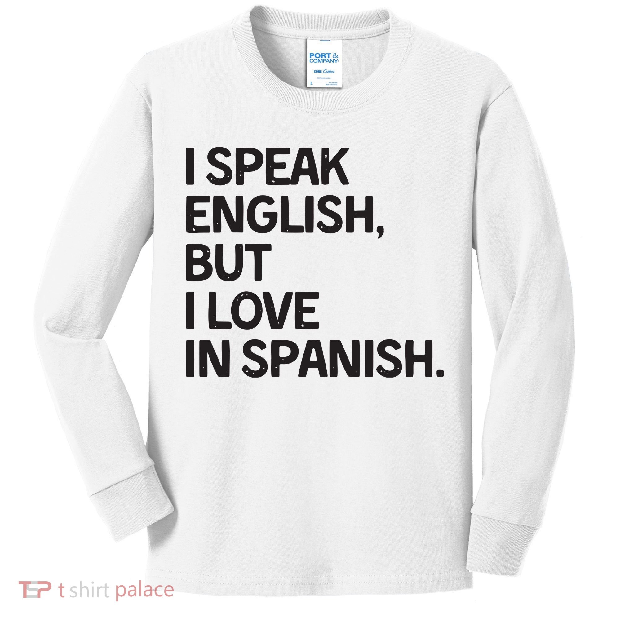 I Speak English But I Love In Spanish Kids Long Sleeve Shirt