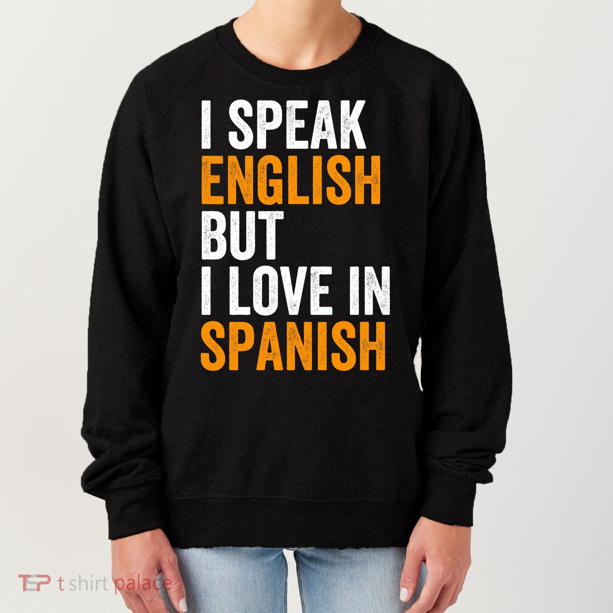 I Speak English But I Love In Spanish Women's Sweatshirt