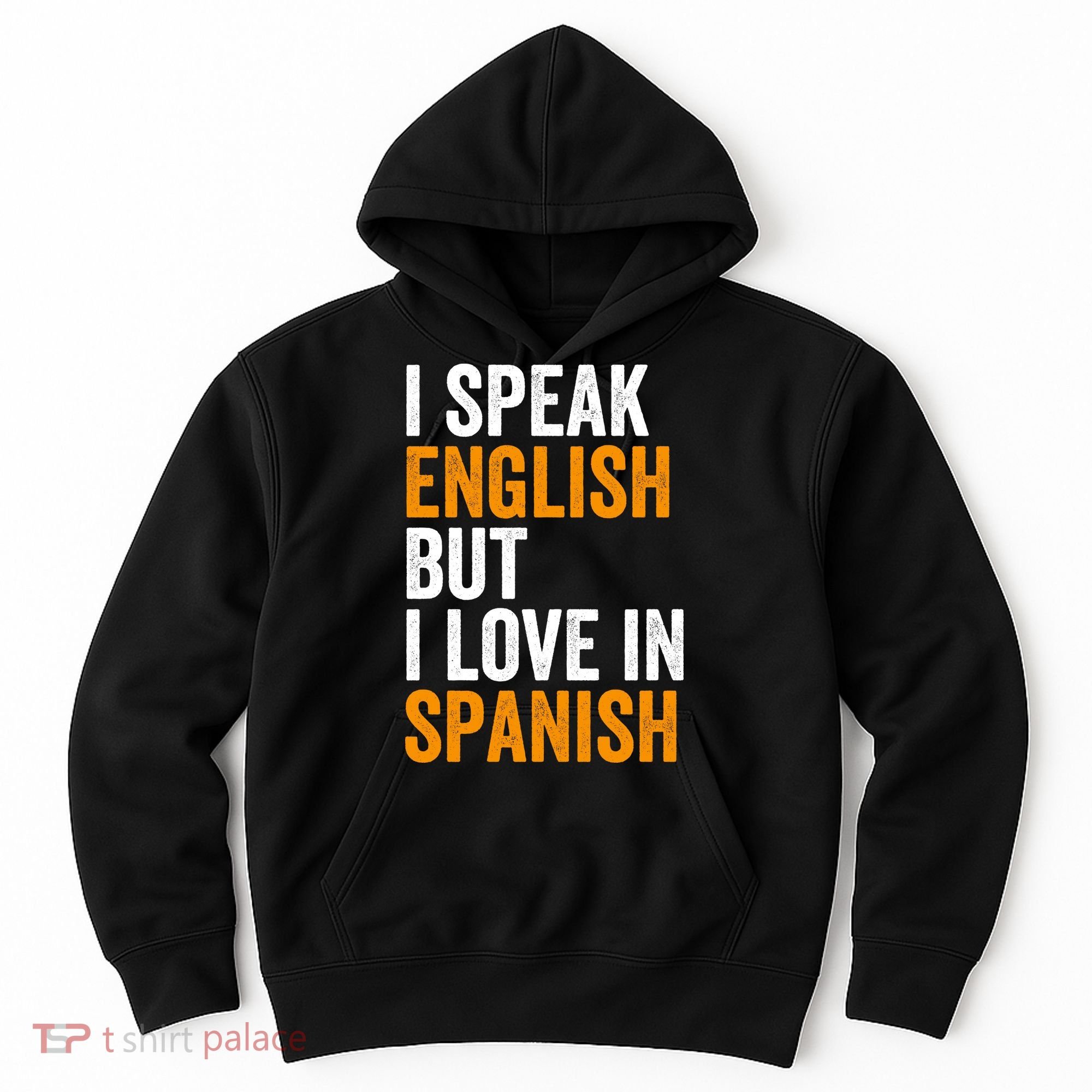 I Speak English But I Love In Spanish Hoodie