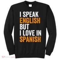I Speak English But I Love In Spanish Sweatshirt thumb 0