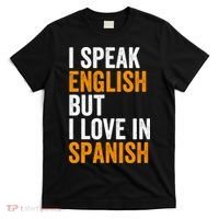 I Speak English But I Love In Spanish T-Shirt thumb 0