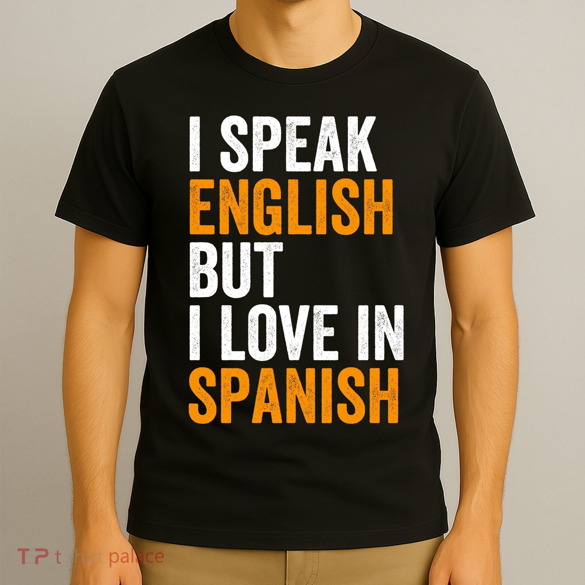 I Speak English But I Love In Spanish T-Shirt
