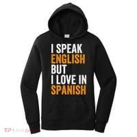 I Speak English But I Love In Spanish Women's Hoodie thumb 0