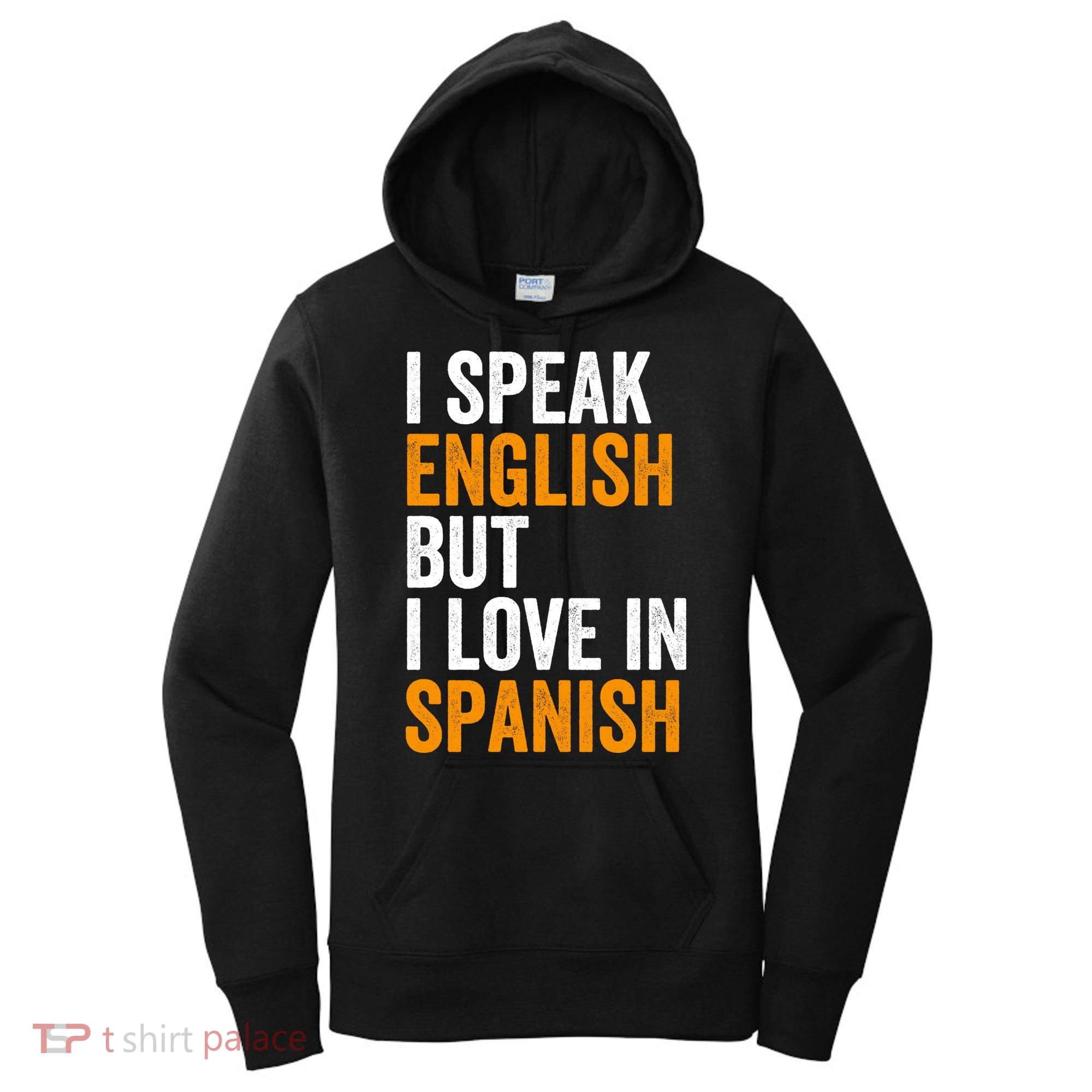 I Speak English But I Love In Spanish Women's Hoodie