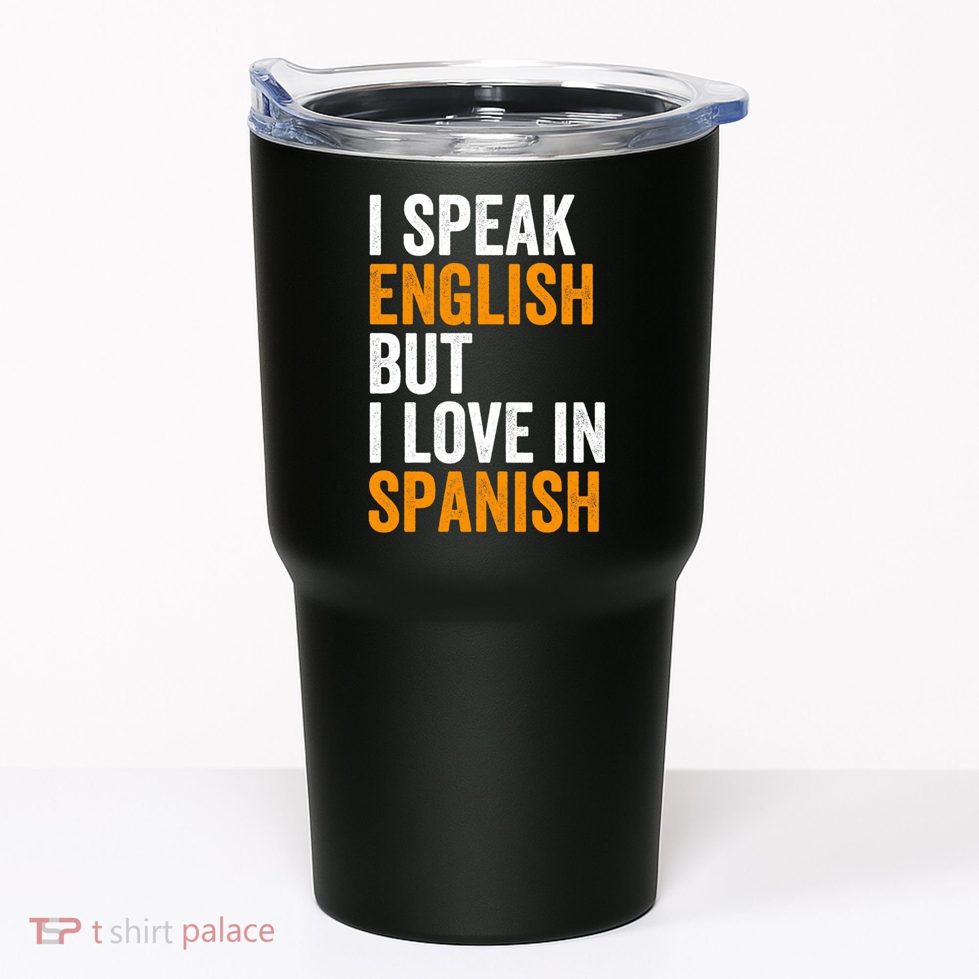 I Speak English But I Love In Spanish Tumbler