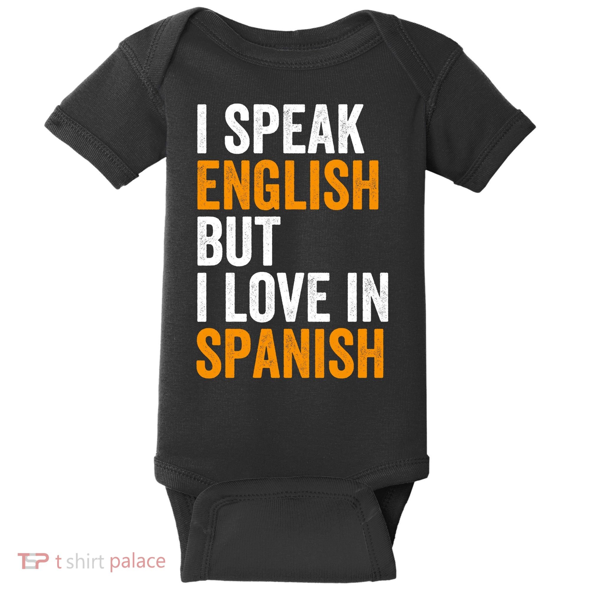 I Speak English But I Love In Spanish Baby Bodysuit