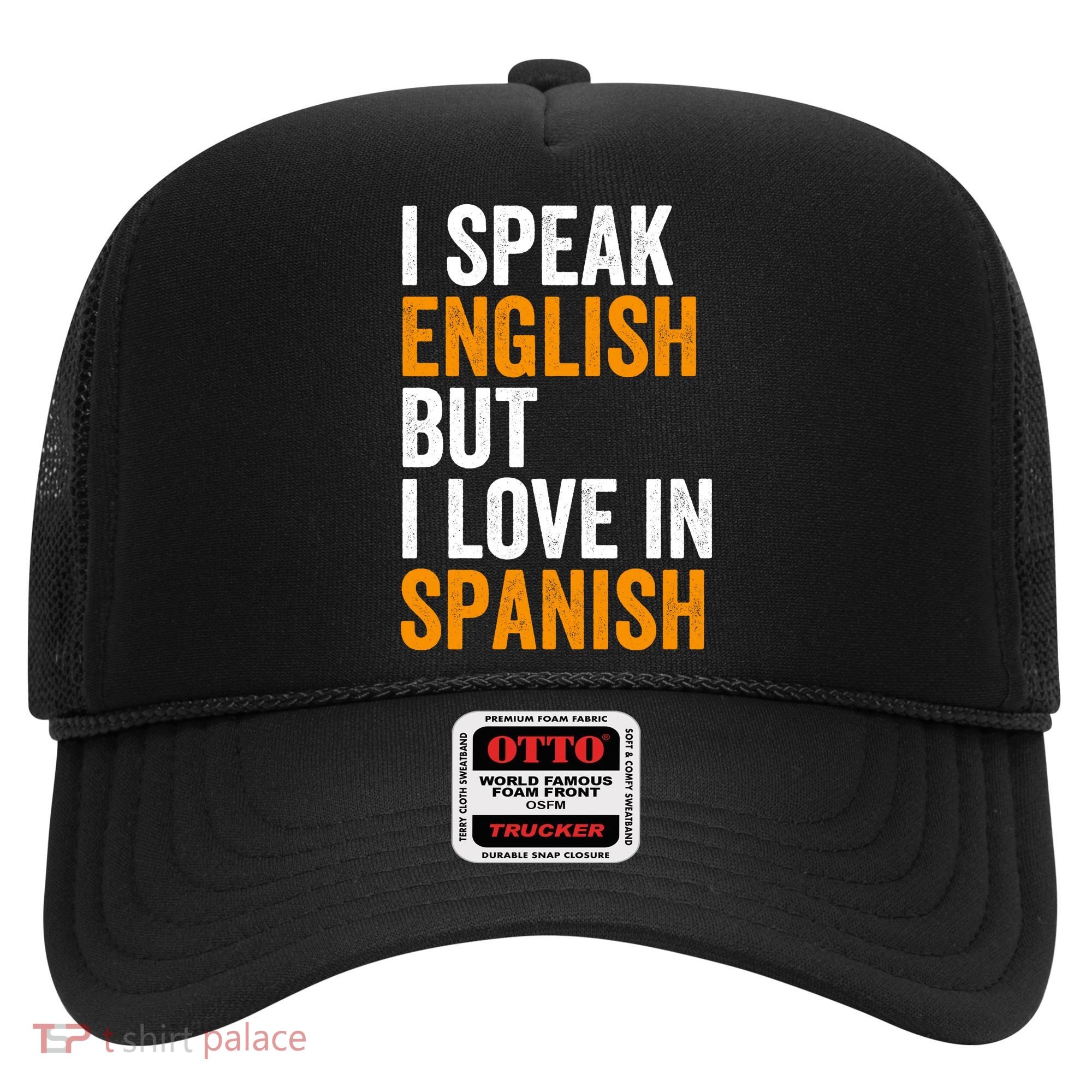 I Speak English But I Love In Spanish Hat