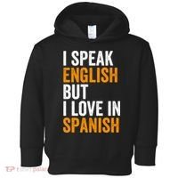 I Speak English But I Love In Spanish Toddler Hoodie thumb 0