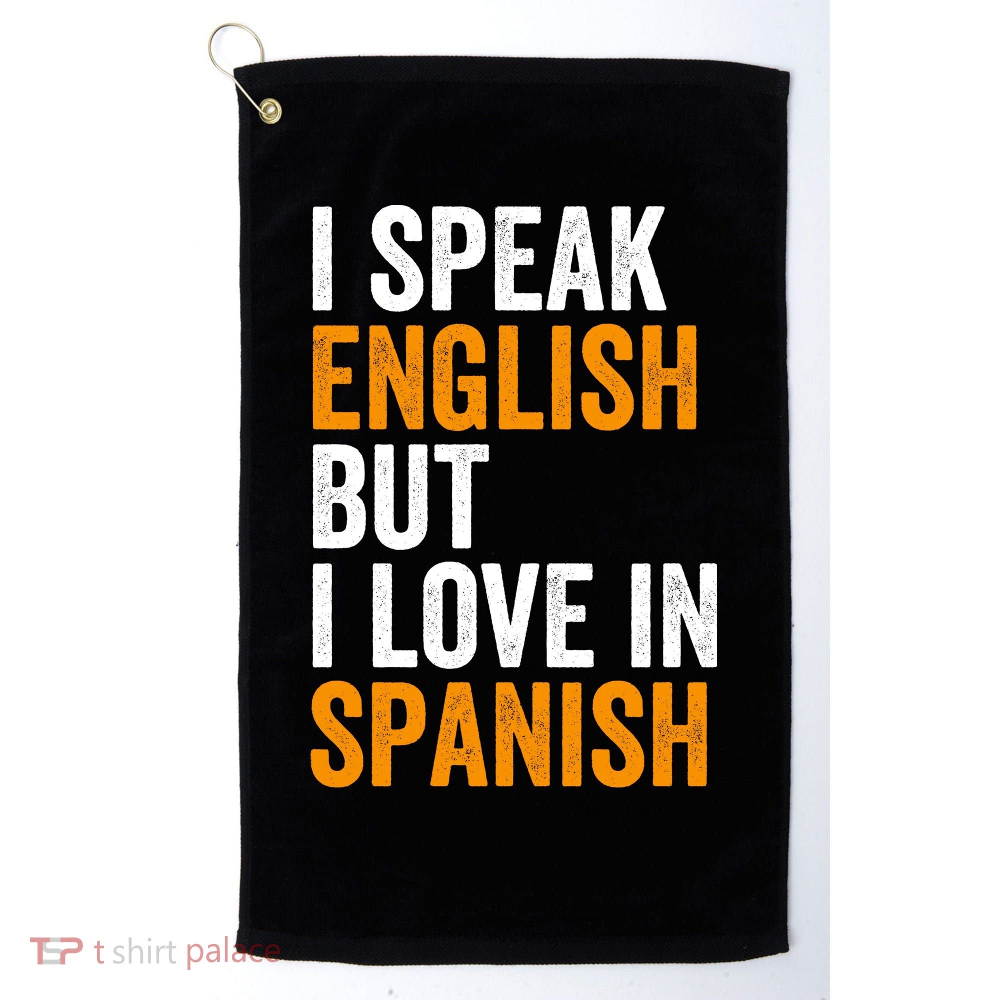 I Speak English But I Love In Spanish Golf Towel