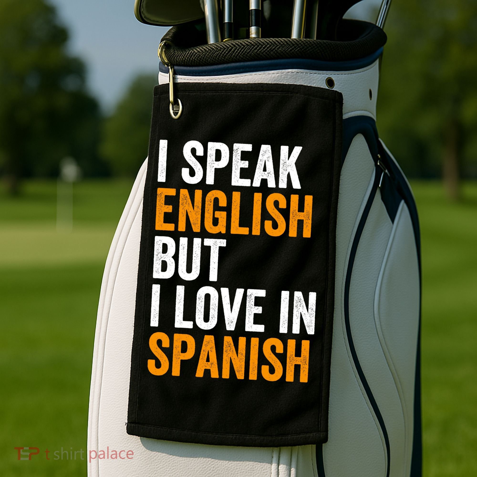 I Speak English But I Love In Spanish Golf Towel
