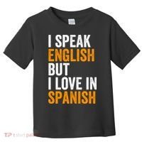 I Speak English But I Love In Spanish Toddler T-Shirt thumb 0
