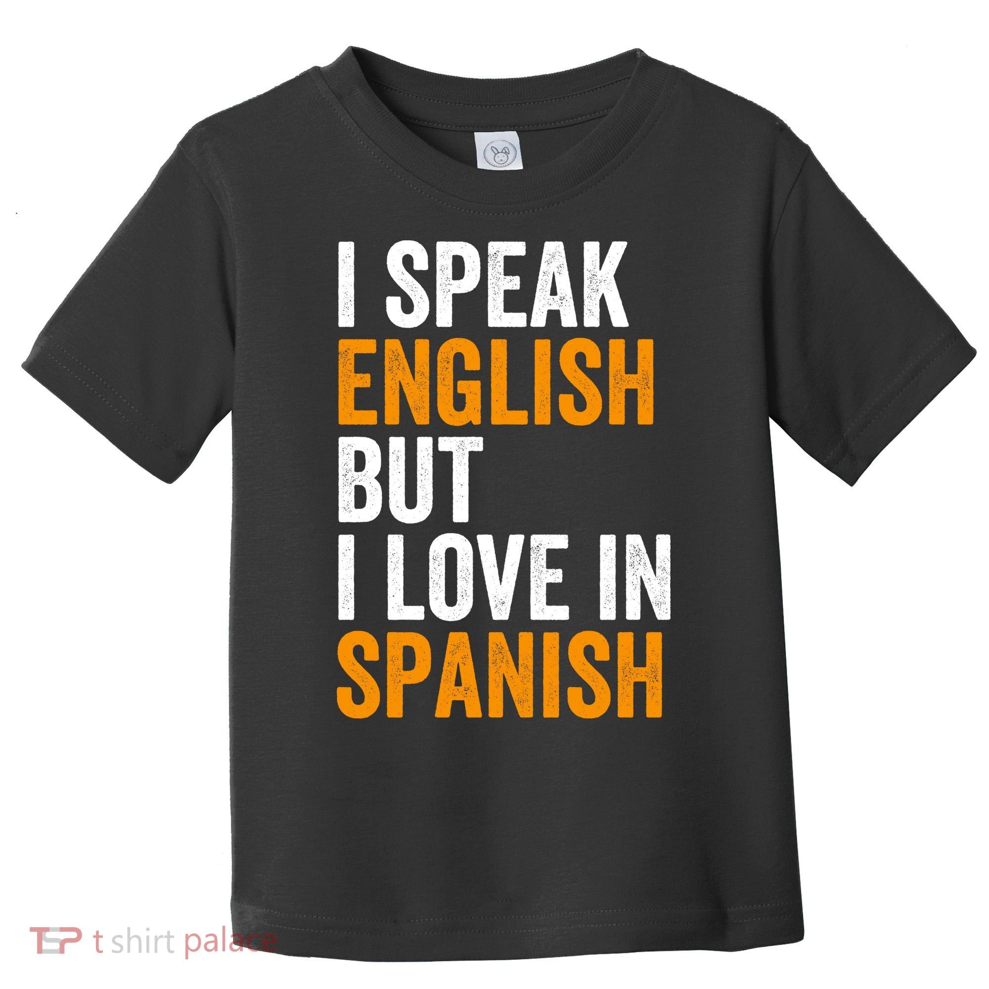I Speak English But I Love In Spanish Toddler T-Shirt