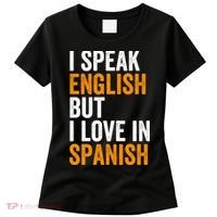 I Speak English But I Love In Spanish Women's T-Shirt thumb 0