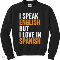 I Speak English But I Love In Spanish Kids Sweatshirt thumb 0