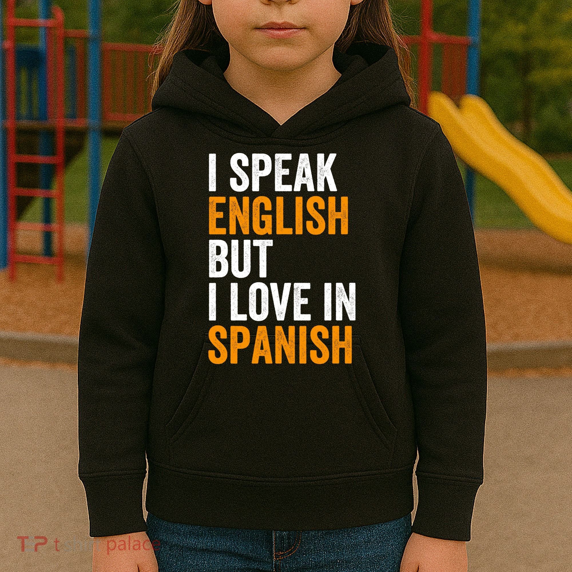 I Speak English But I Love In Spanish Kids Hoodie