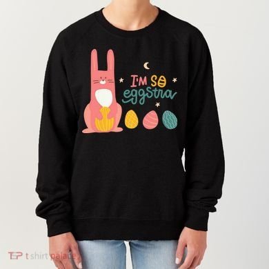 I'm So Eggstra Funny Extra Easter Holiday Women's Sweatshirt