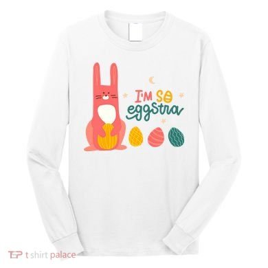 I'm So Eggstra Funny Extra Easter Holiday Long Sleeve Shirt