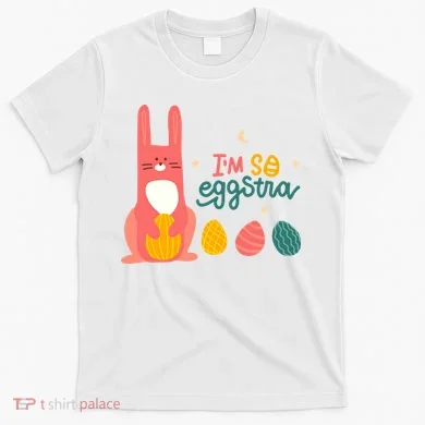I'm So Eggstra Funny Extra Easter Holiday T-Shirt
