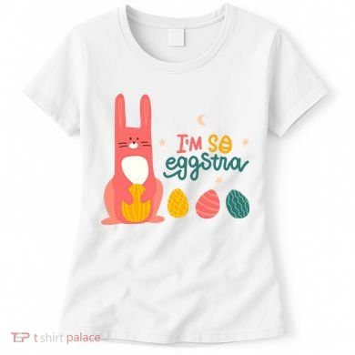 I'm So Eggstra Funny Extra Easter Holiday Women's T-Shirt