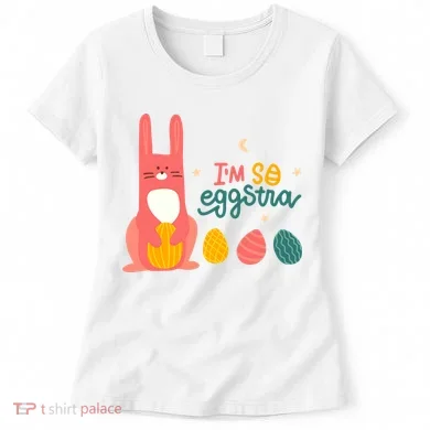 I'm So Eggstra Funny Extra Easter Holiday Women's T-Shirt