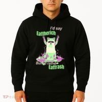 Id Say Eat The Rich But Id Rather Eat Trash Hoodie thumb 2