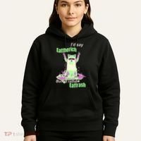 Id Say Eat The Rich But Id Rather Eat Trash Hoodie thumb 5