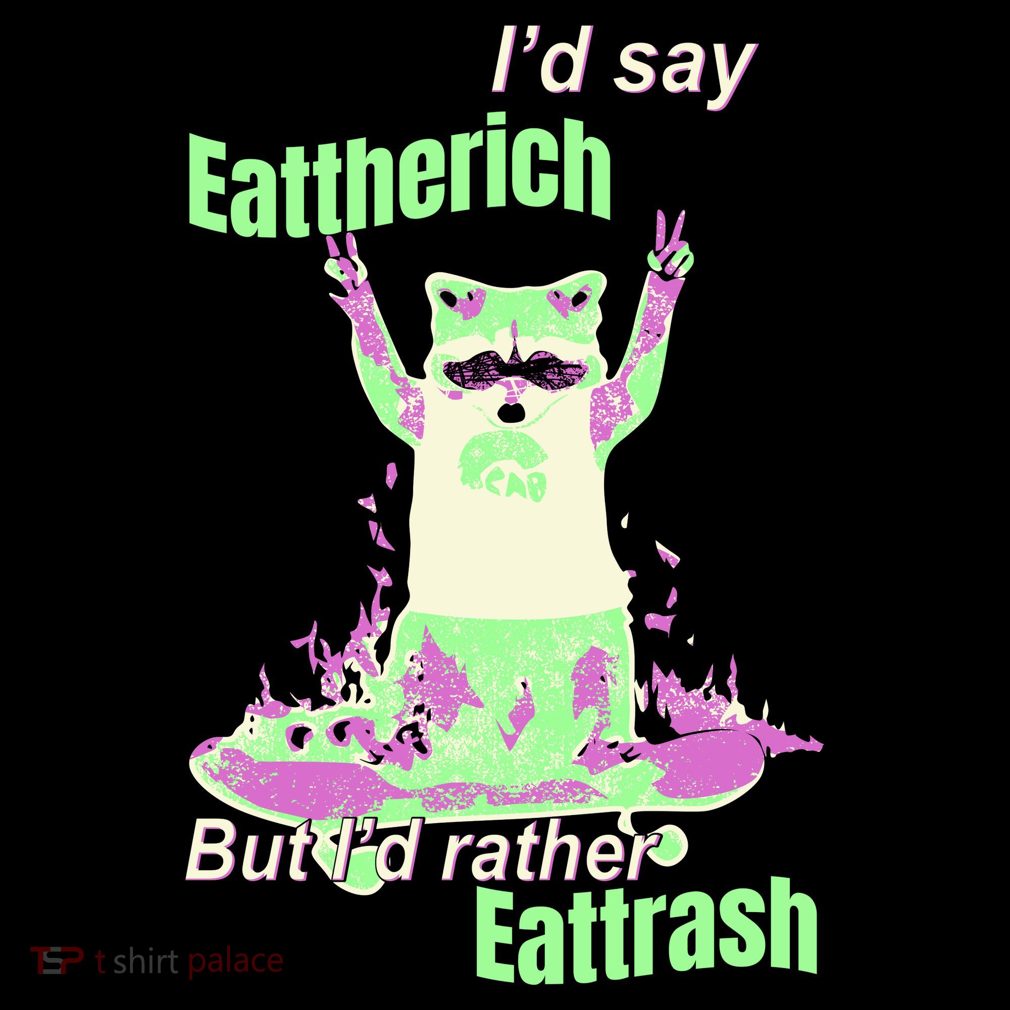 Id Say Eat The Rich But Id Rather Eat Trash Hoodie