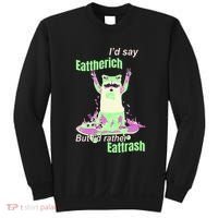 Id Say Eat The Rich But Id Rather Eat Trash Sweatshirt thumb 0