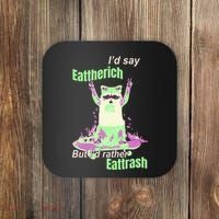 Id Say Eat The Rich But Id Rather Eat Trash Coaster thumb 0
