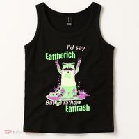 Id Say Eat The Rich But Id Rather Eat Trash Tank Top thumb 2