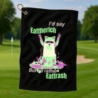 Id Say Eat The Rich But Id Rather Eat Trash Golf Towel thumb 1