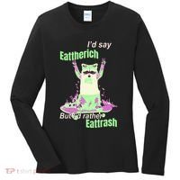 Id Say Eat The Rich But Id Rather Eat Trash Women's Long Sleeve Shirt thumb 0