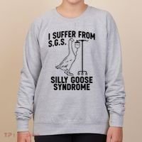 I Suffer From Silly Goose Syndrome Funny Goose Joke Humor Women's Sweatshirt thumb 0