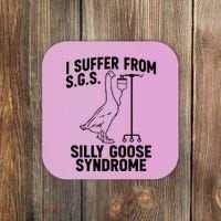I Suffer From Silly Goose Syndrome Funny Goose Joke Humor Coaster thumb 0
